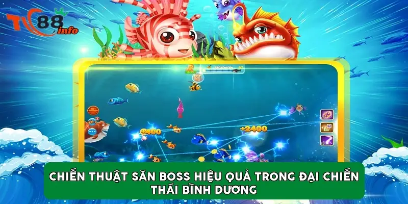 Chiến thuật săn Boss hiệu quả trong Đại chiến Thái Bình Dương